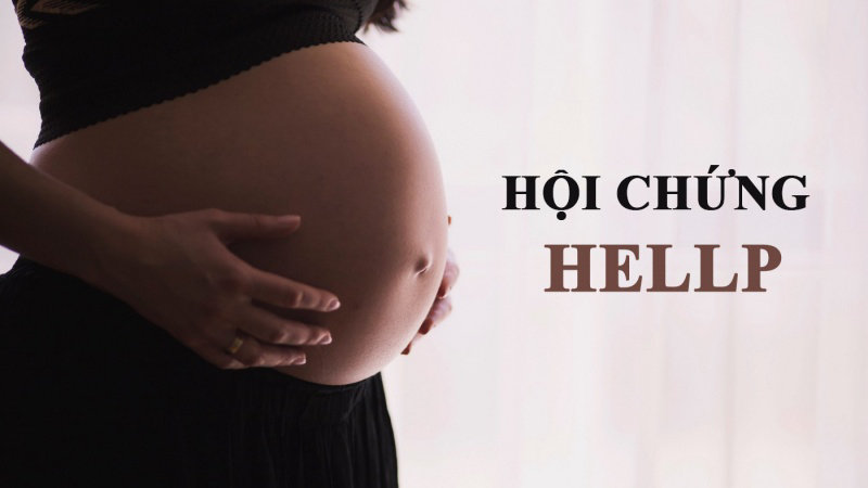 Hội chứng HELLP là gì? Tìm hiểu cách phòng tránh hội chứng HELLP